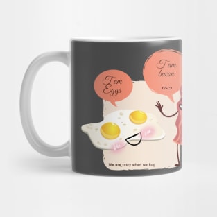 Eggs and bacon, we are tasty when we hug Mug